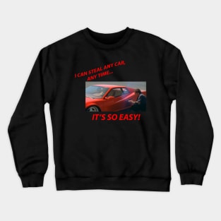 Steal Any Car, Any Time Crewneck Sweatshirt